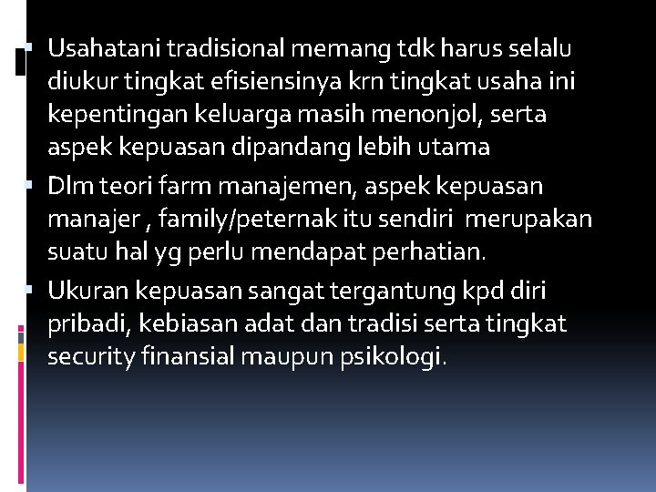  Usahatani tradisional memang tdk harus selalu diukur tingkat efisiensinya krn tingkat usaha ini