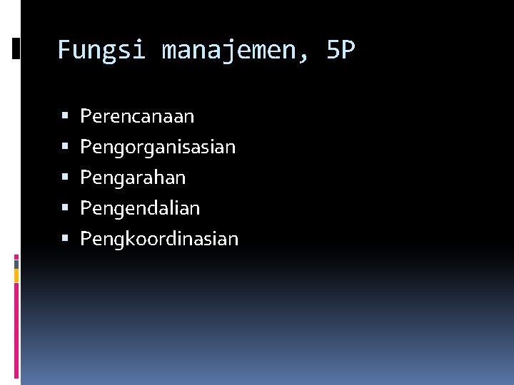 Fungsi manajemen, 5 P Perencanaan Pengorganisasian Pengarahan Pengendalian Pengkoordinasian 