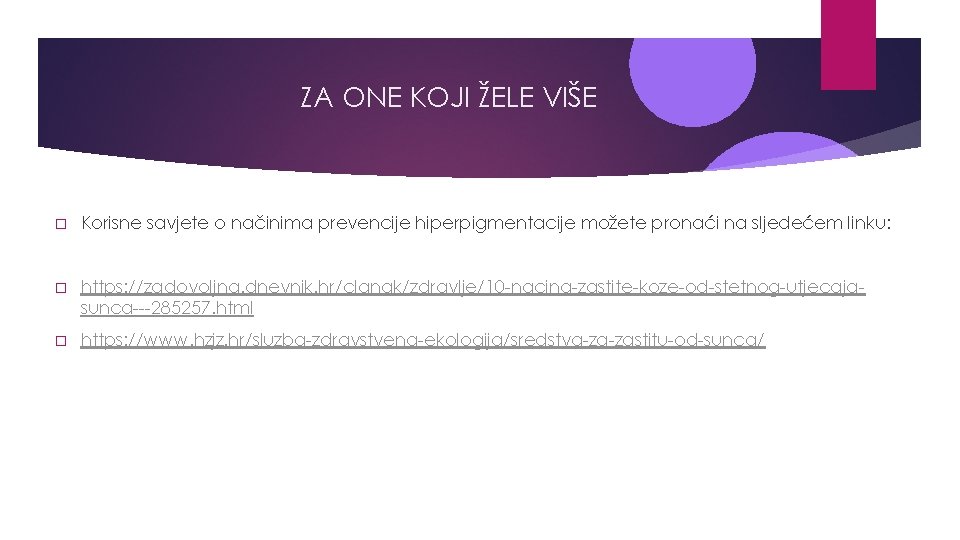 ZA ONE KOJI ŽELE VIŠE � Korisne savjete o načinima prevencije hiperpigmentacije možete pronaći