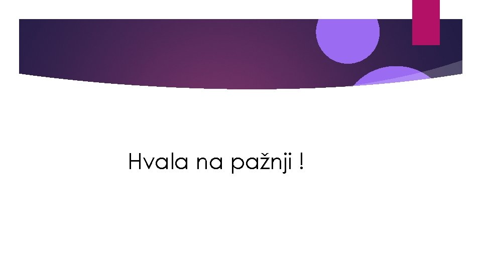 Hvala na pažnji ! 