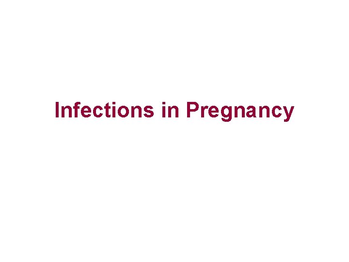 Infections in Pregnancy 