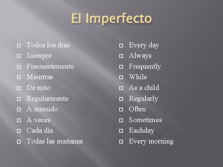 El Imperfecto Todos los días Siempre Frecuentemente Mientras De niño Regularmente A menudo A