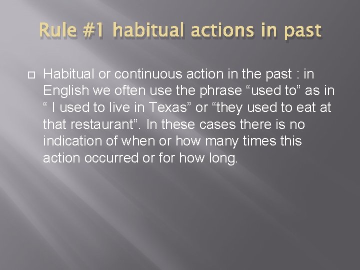 Rule #1 habitual actions in past Habitual or continuous action in the past :