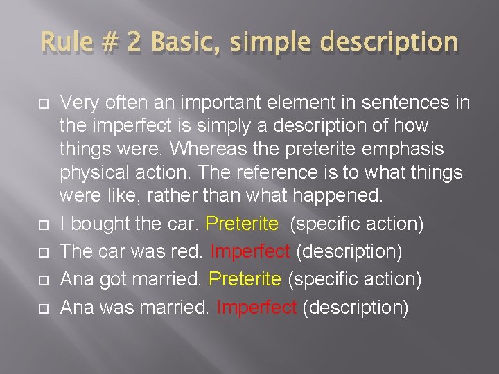 Rule # 2 Basic, simple description Very often an important element in sentences in