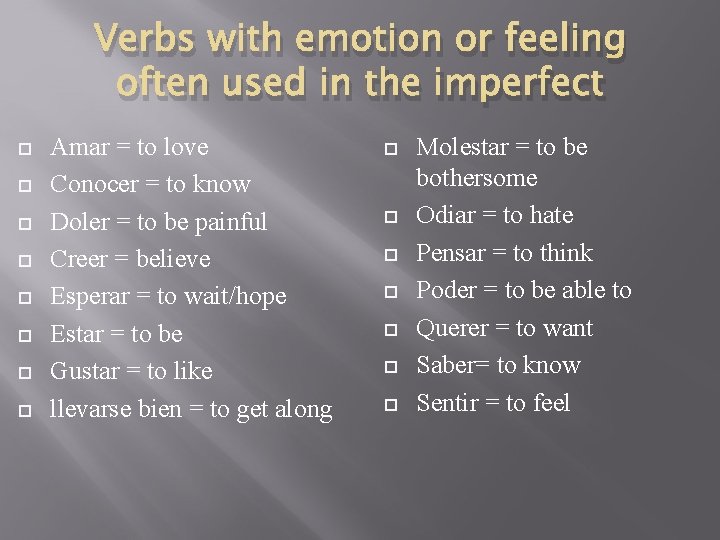 Verbs with emotion or feeling often used in the imperfect Amar = to love Verbs with emotion or feeling often used in the imperfect Amar = to love