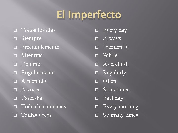 El Imperfecto Todos los días Siempre Frecuentemente Mientras De niño Regularmente A menudo A El Imperfecto Todos los días Siempre Frecuentemente Mientras De niño Regularmente A menudo A