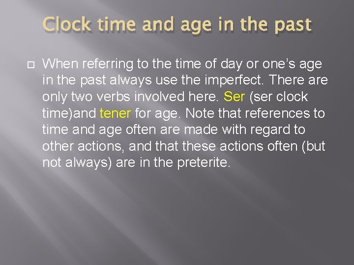 Clock time and age in the past When referring to the time of day Clock time and age in the past When referring to the time of day