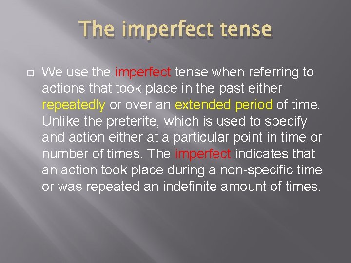 The imperfect tense We use the imperfect tense when referring to actions that took