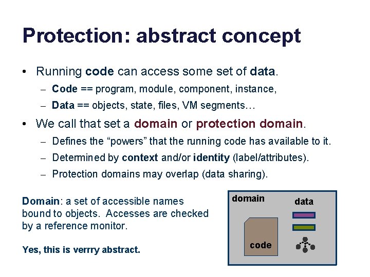 Protection: abstract concept • Running code can access some set of data. – Code