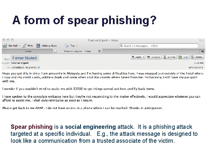 A form of spear phishing? Former Student Spear phishing is a social engineering attack.