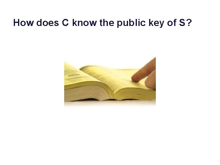 How does C know the public key of S? 