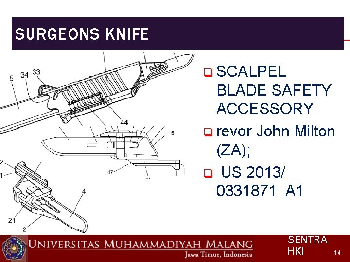 SURGEONS KNIFE q SCALPEL BLADE SAFETY ACCESSORY q revor John Milton (ZA); q US