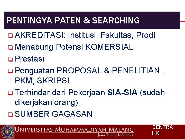 PENTINGYA PATEN & SEARCHING q AKREDITASI: Institusi, Fakultas, Prodi q Menabung Potensi KOMERSIAL q