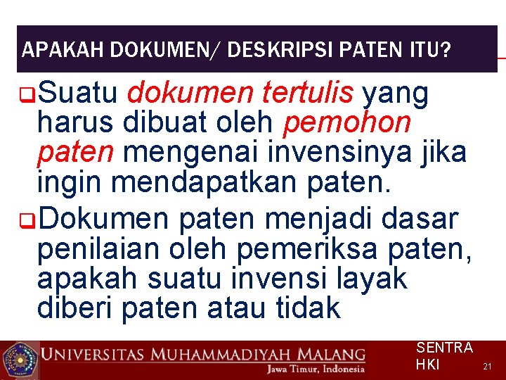 APAKAH DOKUMEN/ DESKRIPSI PATEN ITU? q. Suatu dokumen tertulis yang harus dibuat oleh pemohon