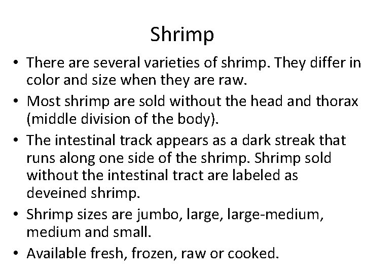 Shrimp • There are several varieties of shrimp. They differ in color and size Shrimp • There are several varieties of shrimp. They differ in color and size