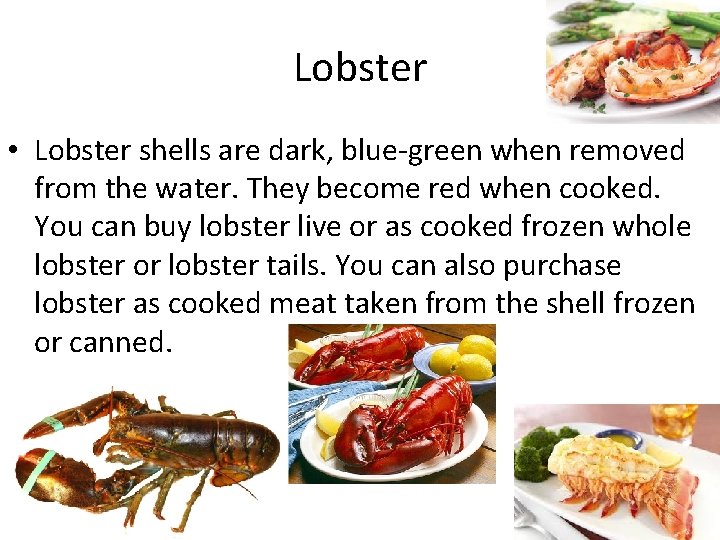 Lobster • Lobster shells are dark, blue-green when removed from the water. They become Lobster • Lobster shells are dark, blue-green when removed from the water. They become