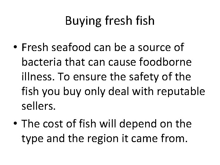 Buying fresh fish • Fresh seafood can be a source of bacteria that can Buying fresh fish • Fresh seafood can be a source of bacteria that can