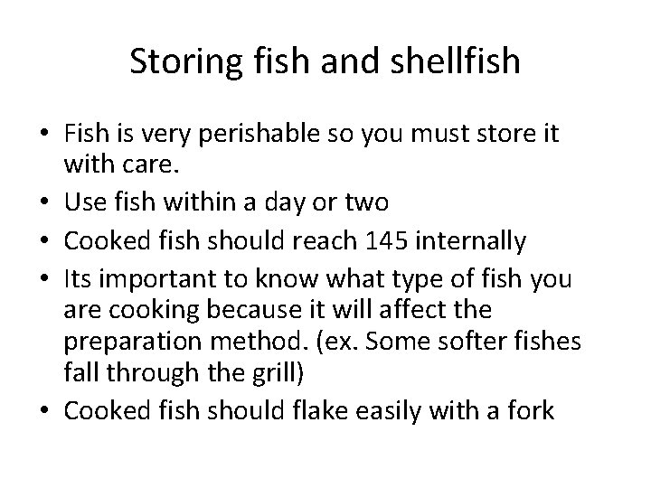 Storing fish and shellfish • Fish is very perishable so you must store it Storing fish and shellfish • Fish is very perishable so you must store it
