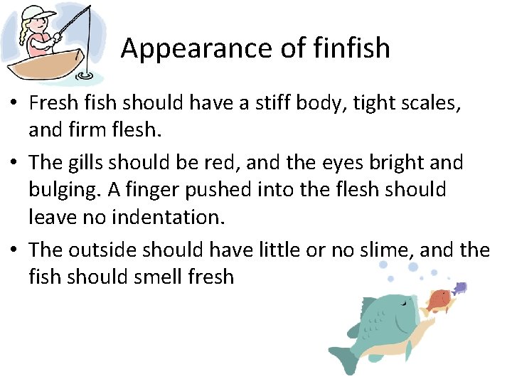 Appearance of finfish • Fresh fish should have a stiff body, tight scales, and Appearance of finfish • Fresh fish should have a stiff body, tight scales, and
