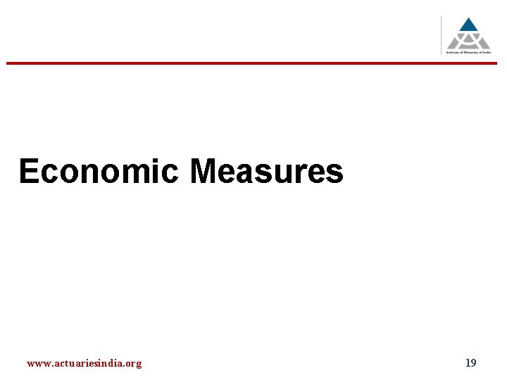 Economic Measures www. actuariesindia. org 19 