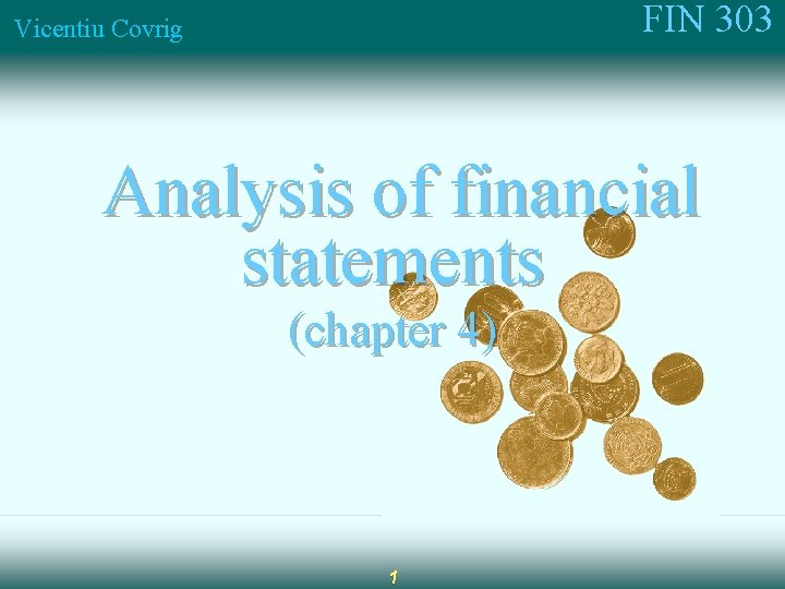 FIN 303 Vicentiu Covrig Analysis of financial statements (chapter 4) 1 