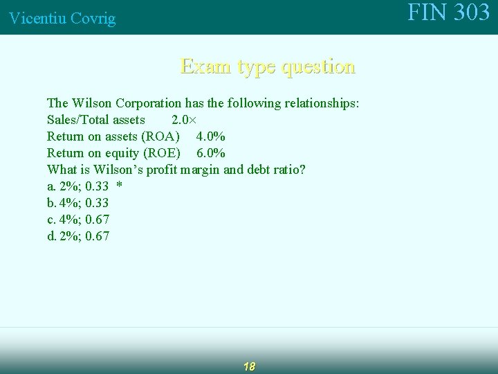 FIN 303 Vicentiu Covrig Exam type question The Wilson Corporation has the following relationships: