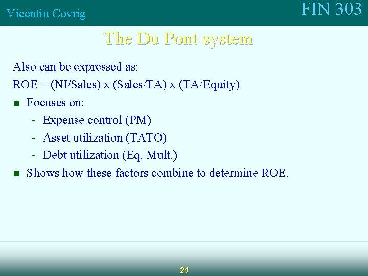 FIN 303 Vicentiu Covrig The Du Pont system Also can be expressed as: ROE