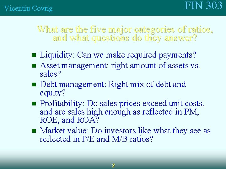 FIN 303 Vicentiu Covrig What are the five major categories of ratios, and what