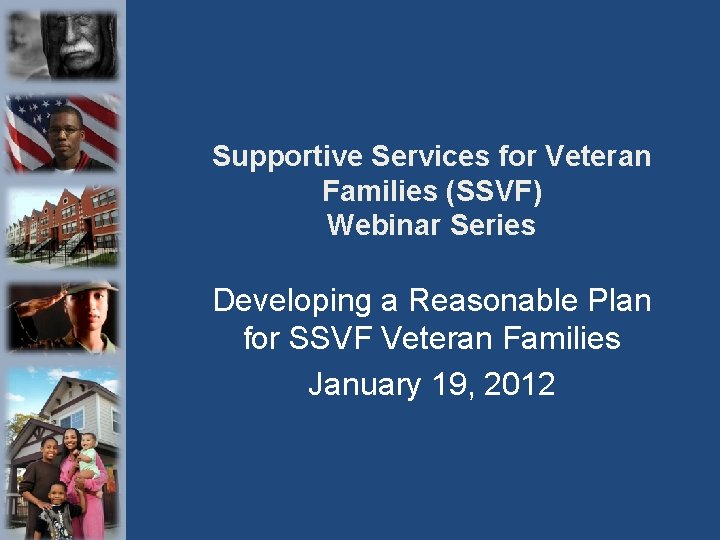 Supportive Services for Veteran Families (SSVF) Webinar Series Developing a Reasonable Plan for SSVF