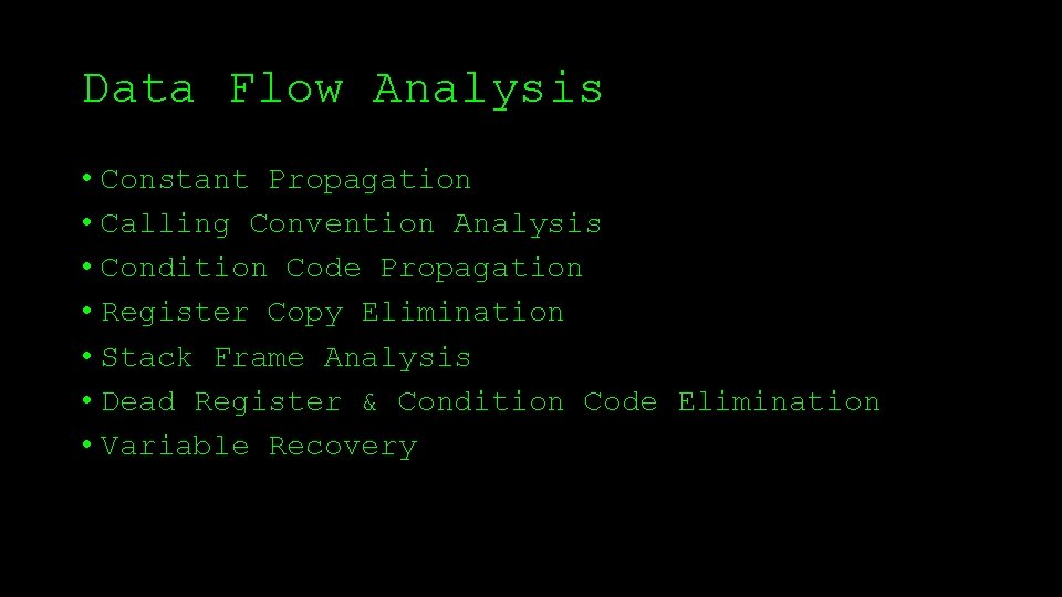 Data Flow Analysis • Constant Propagation • Calling Convention Analysis • Condition Code Propagation