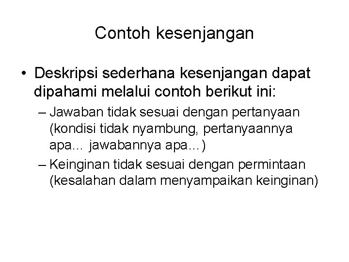 Contoh kesenjangan • Deskripsi sederhana kesenjangan dapat dipahami melalui contoh berikut ini: – Jawaban