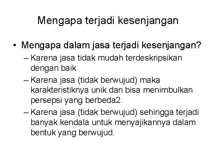 Mengapa terjadi kesenjangan • Mengapa dalam jasa terjadi kesenjangan? – Karena jasa tidak mudah