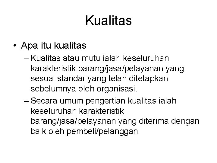 Kualitas • Apa itu kualitas – Kualitas atau mutu ialah keseluruhan karakteristik barang/jasa/pelayanan yang