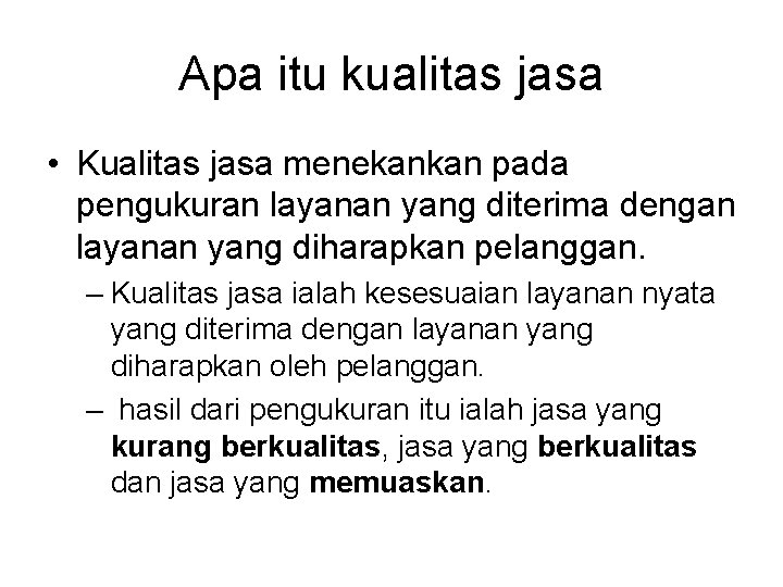 Apa itu kualitas jasa • Kualitas jasa menekankan pada pengukuran layanan yang diterima dengan