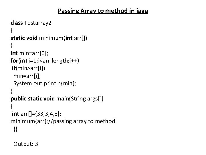 Passing Array to method in java class Testarray 2 { static void minimum(int arr[])