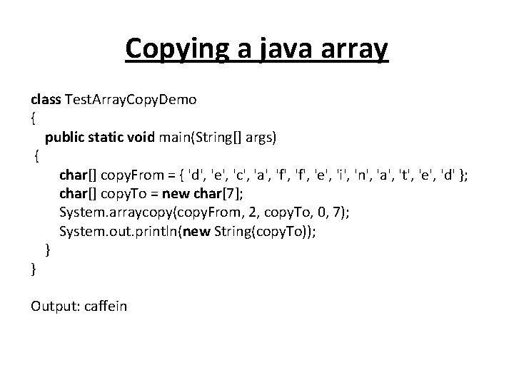 Copying a java array class Test. Array. Copy. Demo { public static void main(String[]