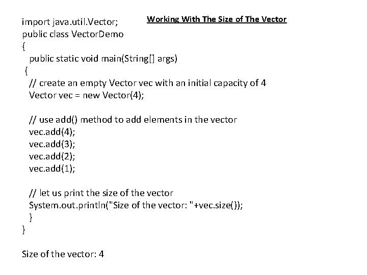 Working With The Size of The Vector import java. util. Vector; public class Vector. Working With The Size of The Vector import java. util. Vector; public class Vector.