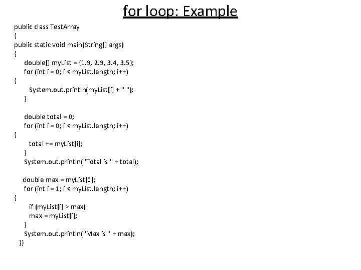 for loop: Example public class Test. Array { public static void main(String[] args) {