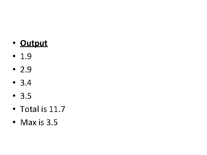 • • Output 1. 9 2. 9 3. 4 3. 5 Total is • • Output 1. 9 2. 9 3. 4 3. 5 Total is