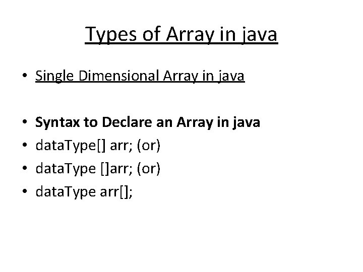 Types of Array in java • Single Dimensional Array in java • • Syntax Types of Array in java • Single Dimensional Array in java • • Syntax