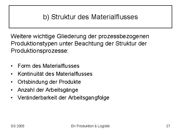 b) Struktur des Materialflusses Weitere wichtige Gliederung der prozessbezogenen Produktionstypen unter Beachtung der Struktur