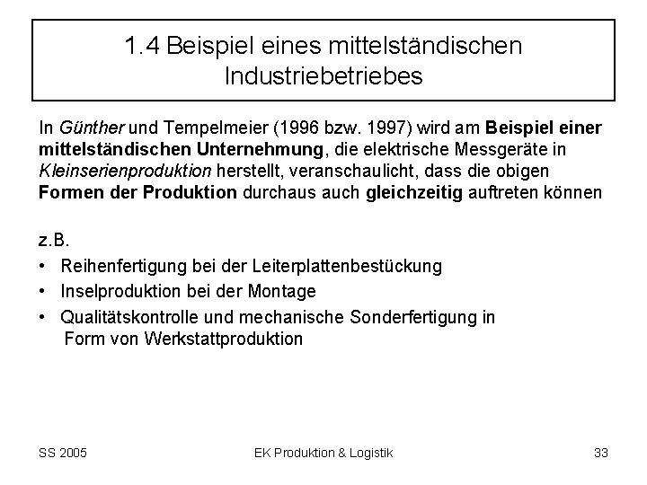 1. 4 Beispiel eines mittelständischen Industriebes In Günther und Tempelmeier (1996 bzw. 1997) wird