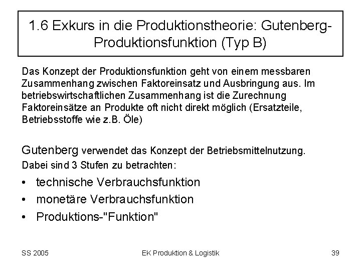 1. 6 Exkurs in die Produktionstheorie: Gutenberg Produktionsfunktion (Typ B) Das Konzept der Produktionsfunktion