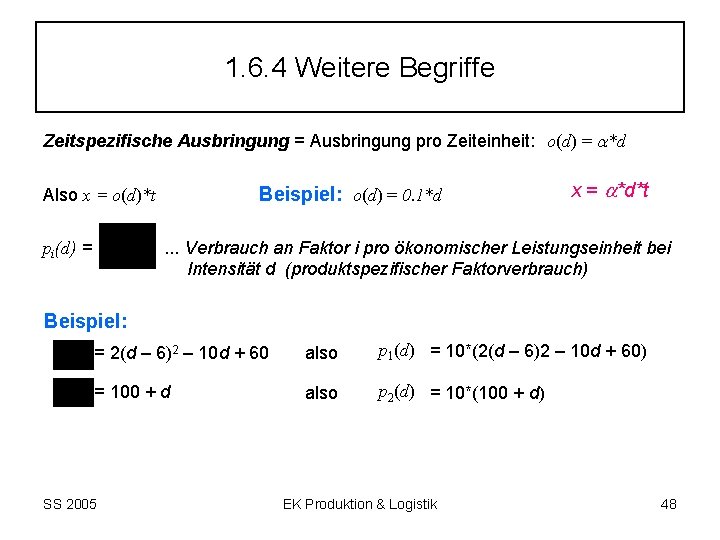 1. 6. 4 Weitere Begriffe Zeitspezifische Ausbringung = Ausbringung pro Zeiteinheit: o(d) = *d