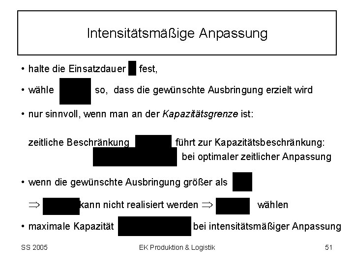 Intensitätsmäßige Anpassung • halte die Einsatzdauer • wähle fest, so, dass die gewünschte Ausbringung