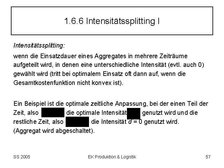 1. 6. 6 Intensitätssplitting I Intensitätssplitting: wenn die Einsatzdauer eines Aggregates in mehrere Zeiträume