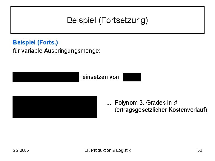 Beispiel (Fortsetzung) Beispiel (Forts. ) für variable Ausbringungsmenge: , einsetzen von . . .