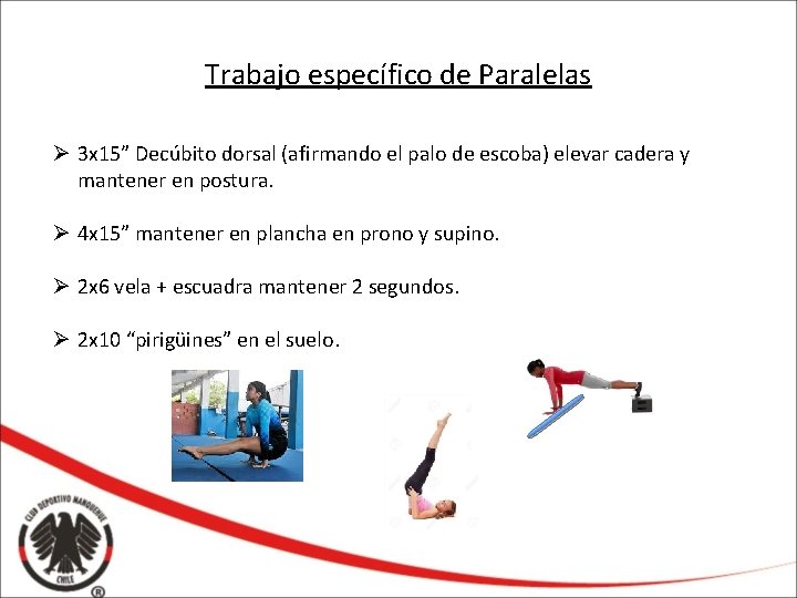 Trabajo específico de Paralelas Ø 3 x 15” Decúbito dorsal (afirmando el palo de