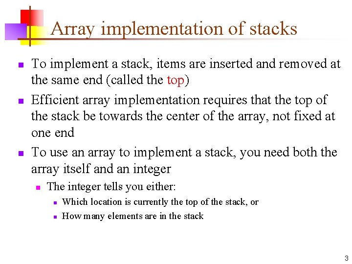 Array implementation of stacks n n n To implement a stack, items are inserted