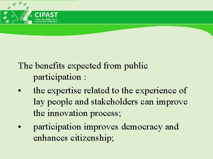The benefits expected from public participation : • the expertise related to the experience